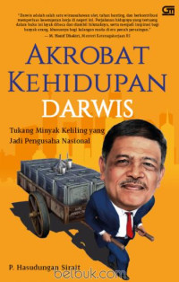 Image of AKROBAT KEHIDUPAN DARWIS: Tukang Minyak Keliling yang Jadi Pengusaha Nasional