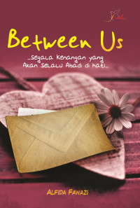 Image of Between Us: Segala Kenangan yang akan Selalu Abadi di Hati