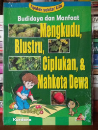 Image of Budidaya dan Manfaat Mengkudu, Blustru, Ciplukan dan Mahkota Dewa