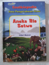 Image of Ensiklopedia Ilmu Pengetahuan Alam : Aneka Ria Satwa