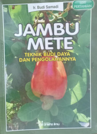 Image of JAMBU METE TEKNIK BUDI DAYA DAN PENGOLAHANNYA