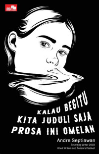 Image of Kalau Begitu Kita Juduli Saja Prosa Ini Omelan