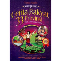 Image of Kumpulan Cerita Rakyat : Cerita Rakyat 33 Provinsi Dari Aceh Sampai Papua