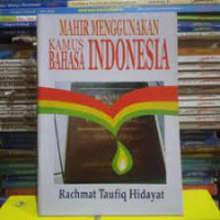 Image of Mahir Menggunakan Kamus Bahasa Indonesia