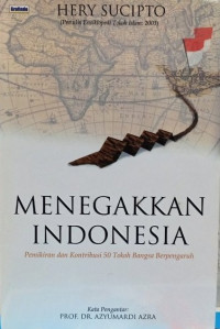 Image of Menegakkan Indonesia: Pemikiran dan Kontribusi 50 Tokoh Bangsa Berpengaruh