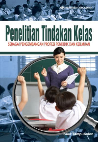 Image of PENELITIAN TINDAKAN KELAS SEBAGAI PENGEMBANGAN PROFESI PENDIDIK DAN KEILMUAN