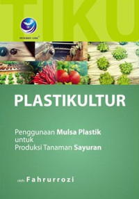 Image of PLASTIKULTUR: Penggunaan Mulsa Plastik untuk Produksi Tanaman Sayuran