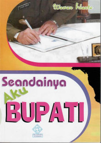 Image of SEANDAINYA AKU BUPATI