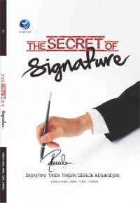 Image of The secret of signature : dahsyatnya tanda tangan dibalik kesuksesan